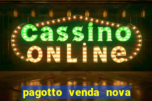 pagotto venda nova do imigrante